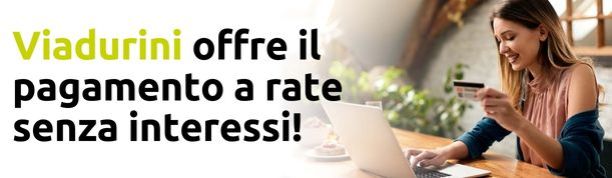 Pagamento a rate  senza interessi! 